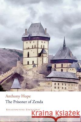 The Prisoner of Zenda: A new edition of the classic adventure story Hope, Anthony 9781516825455 Createspace - książka