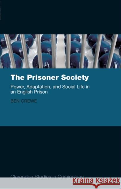 The Prisoner Society: Power, Adaptation and Social Life in an English Prison Crewe, Ben 9780199577965  - książka