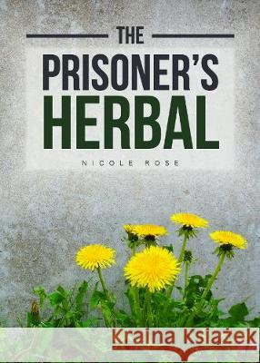 The Prisoner's Herbal Nicole Rose 9781909798731 Active Distribution - książka