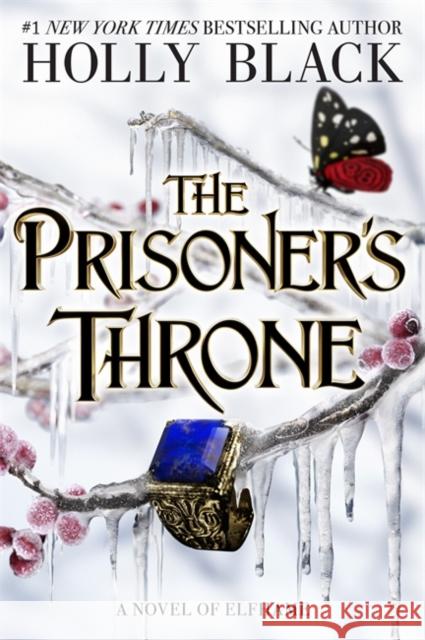 The Prisoner's Throne: A Novel of Elfhame, from the author of The Folk of the Air series Holly Black 9781471411403 Hot Key Books - książka