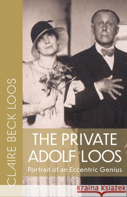 The Private Adolf Loos: Portrait of an Eccentric Genius Eva Forgacs 9780997003482 Doppelhouse Press - książka
