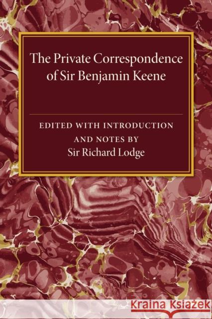 The Private Correspondence of Sir Benjamin Keene, K.B. Richard Lodge 9781107475038 Cambridge University Press - książka