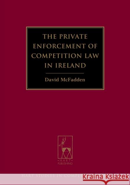 The Private Enforcement of Competition Law in Ireland Daniel McFadden 9781849464130  - książka