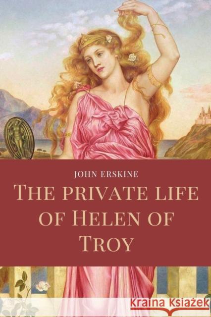 The private life of Helen of Troy: Easy to Read Layout John Erskine   9791029913532 Fv Editions - książka