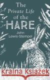 The Private Life of the Hare John Lewis-Stempel 9780857524553 Transworld Publishers Ltd