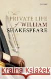 The Private Life of William Shakespeare Lena (Professor of English, Georgetown University) Cowen Orlin 9780198924937 Oxford University Press