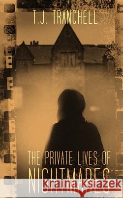 The Private Lives of Nightmares T. J. Tranchell 9781940247472 Blysster Press - książka