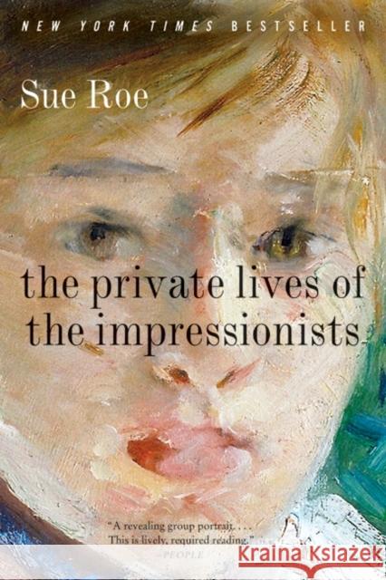 The Private Lives of the Impressionists Sue Roe 9780060545598 Harper Perennial - książka