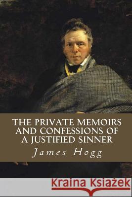 The Private Memoirs and Confessions of a Justified Sinner James Hogg 9781533330147 Createspace Independent Publishing Platform - książka