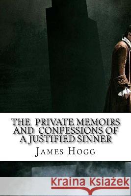 The Private Memoirs and Confessions of a Justified Sinner James Hogg Edibooks 9781533388452 Createspace Independent Publishing Platform - książka