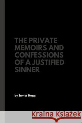 The Private Memoirs and Confessions of a Justified Sinner James Hogg 9781978482678 Createspace Independent Publishing Platform - książka