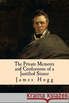 The Private Memoirs and Confessions of a Justified Sinner James Hogg 9781986173346 Createspace Independent Publishing Platform - książka