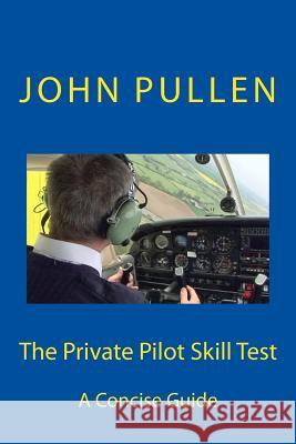 The Private Pilot Skill Test John Pullen 9781511467636 Createspace Independent Publishing Platform - książka