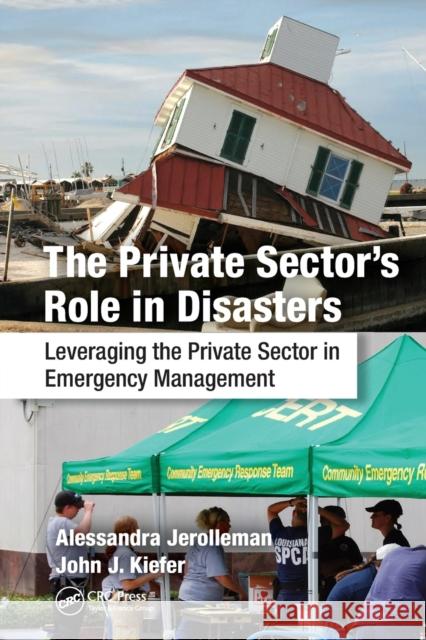 The Private Sector's Role in Disasters: Leveraging the Private Sector in Emergency Management Alessandra Jerolleman Ph. D. Kiefer 9781032242675 CRC Press - książka