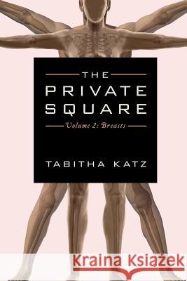 The Private Square Volume 2: Breasts Tabitha Katz 9781530791569 Createspace Independent Publishing Platform - książka