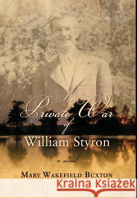 The Private War of William Styron Mary Wakefield Buxton 9781939930279 Brandylane Publishers, Inc. - książka