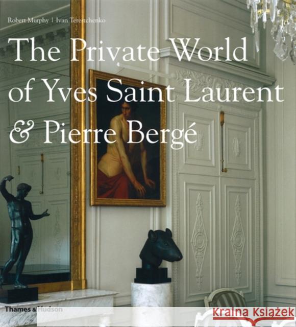 The Private World of Yves Saint Laurent & Pierre Berge Robert Murphy 9780500514818 Thames & Hudson Ltd - książka