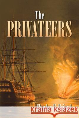 The Privateers Charles E. Friend 9781497373082 Createspace - książka