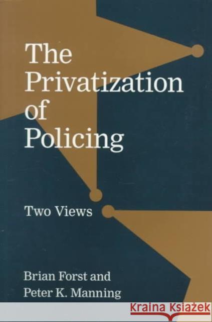 The Privatization of Policing: Two Views Forst, Brian 9780878407354 Georgetown University Press - książka