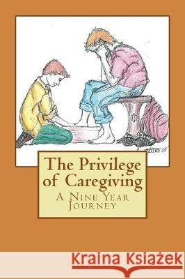 The Privilege of Caregiving: A Nine Year Journey Jack Fox 9781975709372 Createspace Independent Publishing Platform - książka