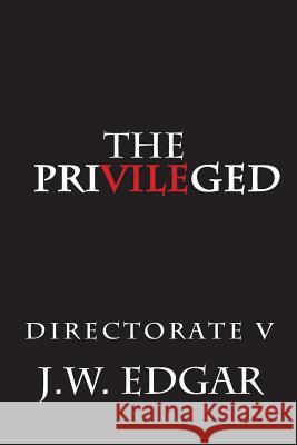 The PriVILEged Edgar, J. W. 9781483958439 Createspace - książka