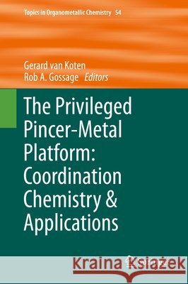 The Privileged Pincer-Metal Platform: Coordination Chemistry & Applications Gerard Va Rob A. Gossage 9783319229263 Springer - książka