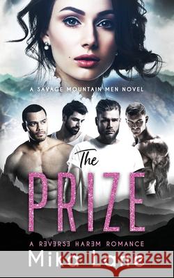 The Prize: A Contemporary Reverse Harem Romance (Savage Mountain Men) Mika Lane 9781948369336 Headlands Publishing - książka