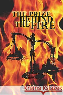 The Prize Behind The Fire Rodriguez, G. B. 9781440422805 Createspace - książka