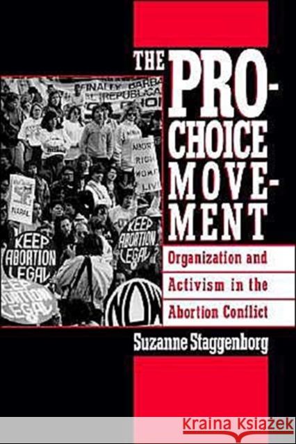 The Pro-Choice Movement: Organization and Activism in the Abortion Conflict Staggenborg, Suzanne 9780195089257 Oxford University Press - książka