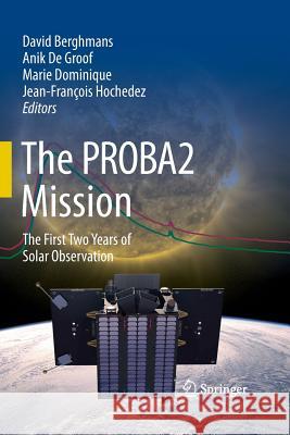 The Proba2 Mission: The First Two Years of Solar Observation Berghmans, David 9781489989888 Springer - książka