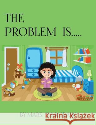 The Problem Is... Mark McCraw Bellal Hussain, MD Tram Bui 9798986371054 Mark H. McCraw - książka