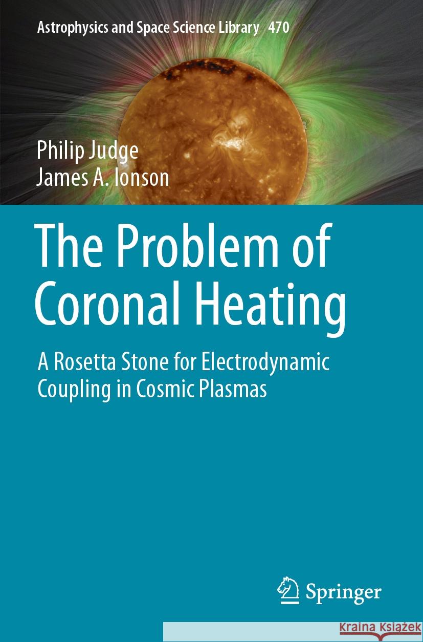 The Problem of Coronal Heating Judge, Philip, James A. Ionson 9783031462757 Springer Nature Switzerland - książka
