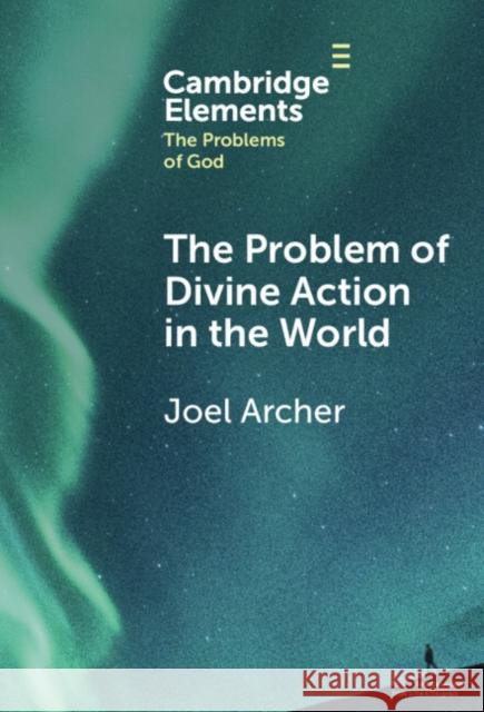 The Problem of Divine Action in the World Joel (Duke University) Archer 9781009475853 Cambridge University Press - książka