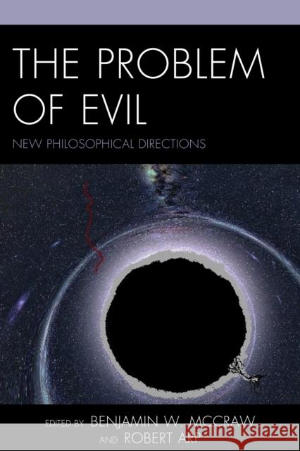 The Problem of Evil: New Philosophical Directions Benjamin W. McCraw Robert Arp Hugo Strandberg 9781498512077 Lexington Books - książka