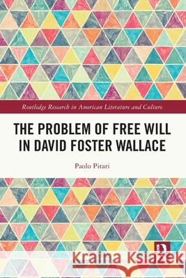 The Problem of Free Will in David Foster Wallace Paolo Pitari 9781032676692 Taylor & Francis Ltd - książka