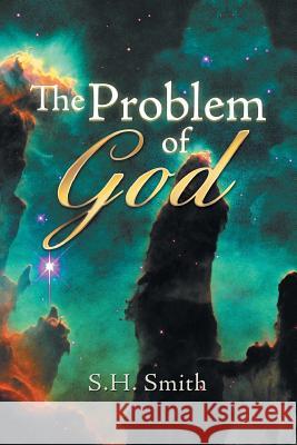 The Problem of God S. H. Smith 9781499086096 Xlibris Corporation - książka