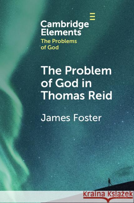 The Problem of God in Thomas Reid James Foster 9781009270595 Cambridge University Press - książka