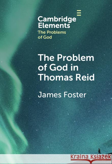 The Problem of God in Thomas Reid James Foster 9781009539036 Cambridge University Press - książka