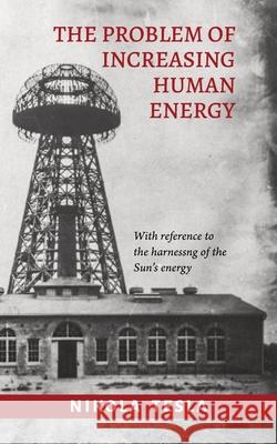 The Problem of Increasing Human Energy Nikola Tesla 9780648859468 Distant Mirror - książka