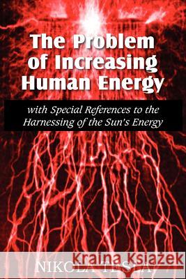 The Problem of Increasing Human Energy Nikola Tesla 9781612034140 Bottom of the Hill Publishing - książka