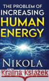 The Problem of Increasing Human Energy Nikola Tesla 9789354990182 General Press