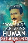 The Problem of Increasing Human Energy Nikola Tesla   9789394924406 Sanage Publishing House