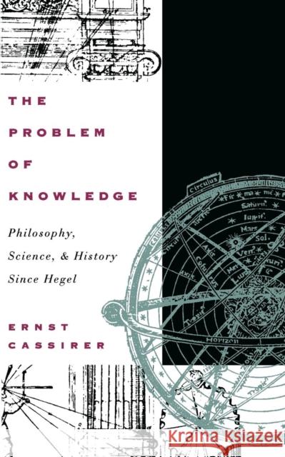 The Problem of Knowledge: Philosophy, Science, and History Since Hegel Cassirer, Ernst 9780300010985 Yale University Press - książka