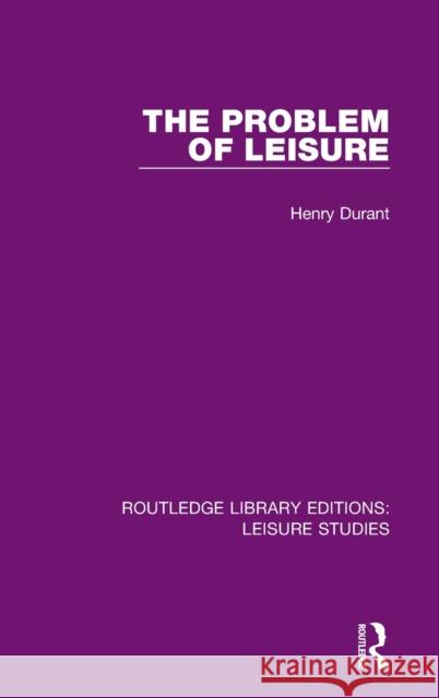 The Problem of Leisure Henry Durant 9780367133009 Routledge - książka
