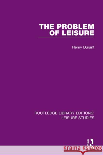 The Problem of Leisure Henry Durant 9780367133078 Routledge - książka