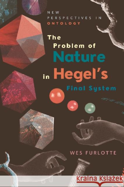 The Problem of Nature in Hegel's Final System Wes Furlotte 9781474435536 Edinburgh University Press - książka