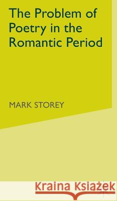 The Problem of Poetry in the Romantic Period Mark Storey 9780333738900 PALGRAVE MACMILLAN - książka