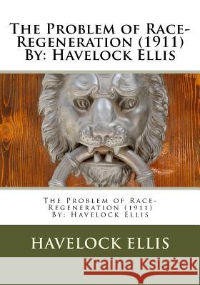 The Problem of Race-Regeneration (1911) By: Havelock Ellis Ellis, Havelock 9781533255433 Createspace Independent Publishing Platform - książka