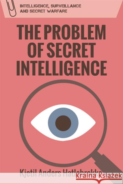 The Problem of Secret Intelligence Kjetil Anders Hatlebrekke 9780748691838 Edinburgh University Press - książka