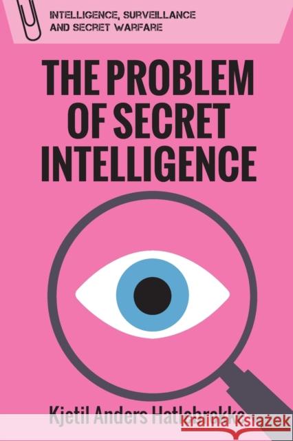The Problem of Secret Intelligence Kjetil Anders Hatlebrekke 9781474481830 Edinburgh University Press - książka